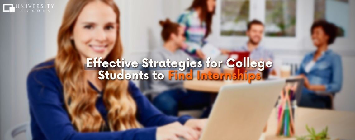 12 Effective Strategies for College Students to Find Internships